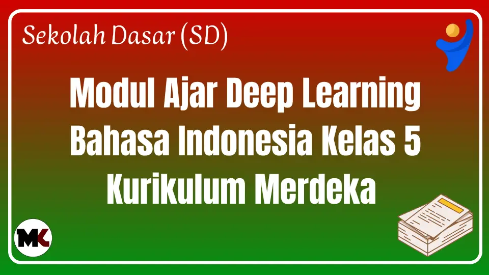 (Deep Learning) Modul Ajar Bahasa Indonesia Kelas 5 Kurikulum Merdeka Modul Ajar Deep Learning Bahasa Indonesia Kelas 5