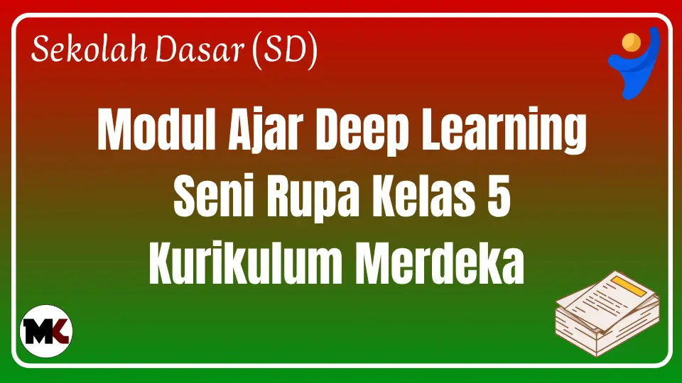 (Deep Learning) Modul Ajar Seni Rupa Kelas 5 Kurikulum Merdeka Modul Ajar Deep Learning Seni Rupa Kelas 5
