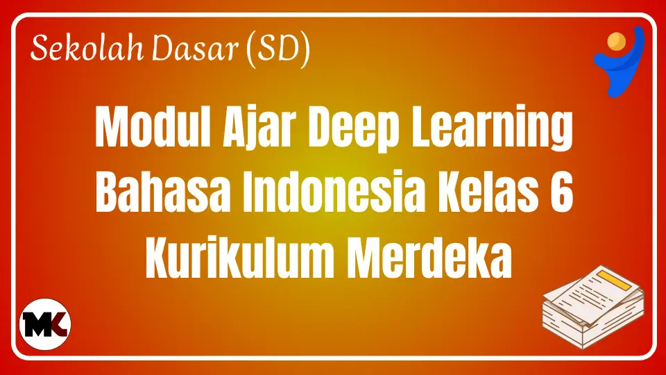 (Deep Learning) Modul Ajar Bahasa Indonesia Kelas 6 Kurikulum Merdeka Modul Ajar Deep Learning Bahasa Indonesia Kelas 6