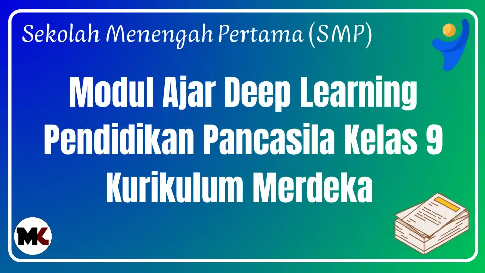 Modul Ajar Deep Learning Pendidikan Pancasila Kelas 9 SMP/MTs